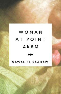  Woman at Point Zero –  A Chilling Portrait of Survival and the Search for Freedom!