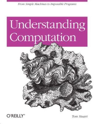  Understanding Computation: From Simple Machines to Universal Computers - Bir Bilgisayar Sanatı Şaheseri!